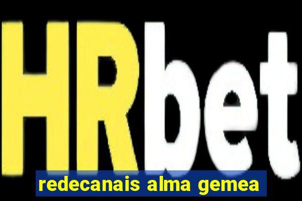 redecanais alma gemea